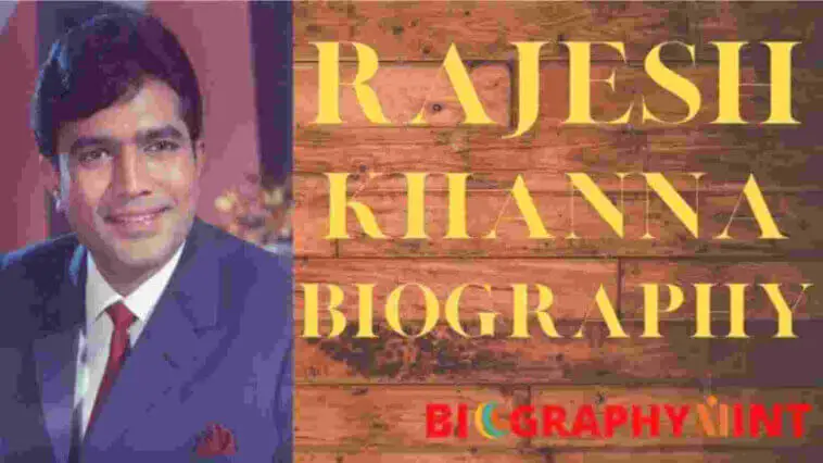 Rajesh Khanna Biography