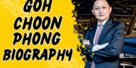 Goh choon phong biography