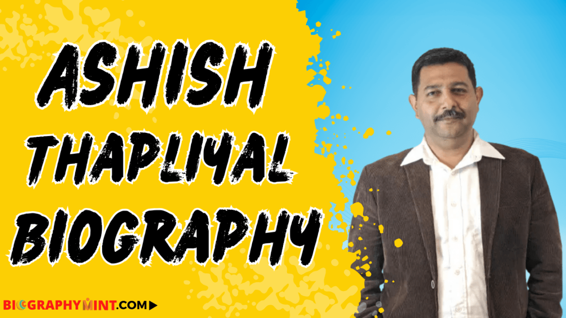 Ashish thapliyal biography