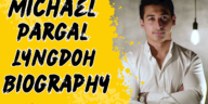 Michael pargal lyngdoh biography