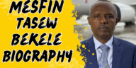 Mesfin tasew bekele biography