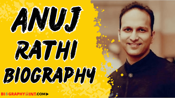 Anuj Rathi Age, Height, Family, Wife, Biography, And More