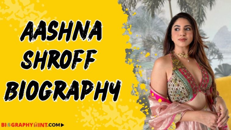 Aashna shroff biography