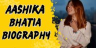 Aashika bhatia biography