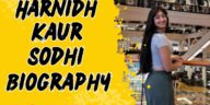 Harnidh kaur sodhi biography