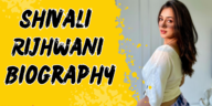 Shivali rijhwani biography