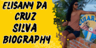 Elisany da cruz silva biography