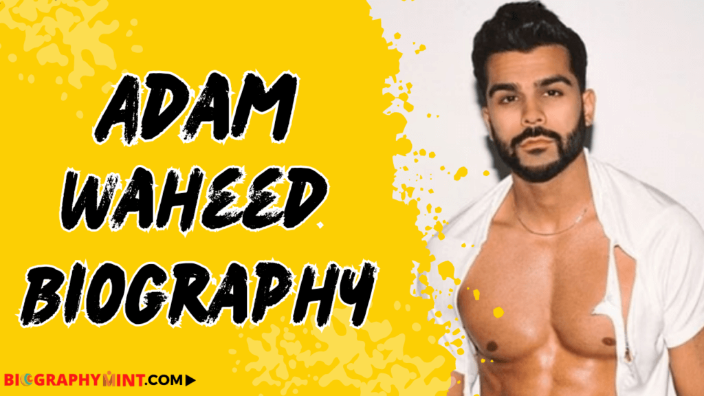 Adam Waheed Age, Height, Family, Wiki, Biography, More