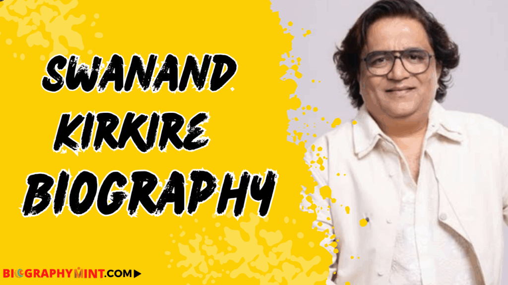 Swanand Kirkire Age, Height, Family, Wiki, Biography, More