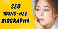 Seo young-hee biography